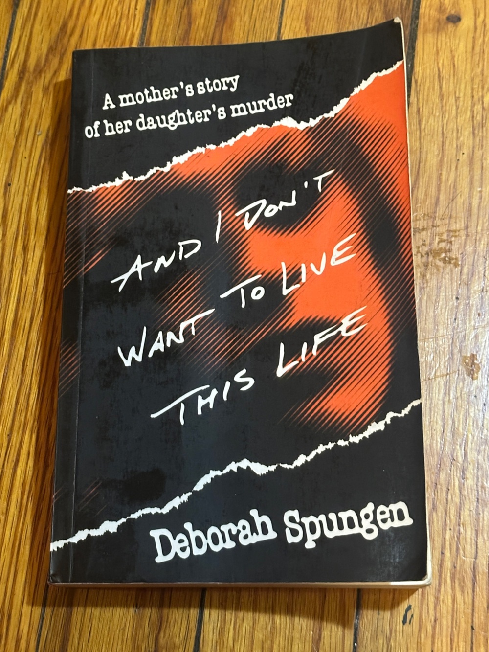 And I Don’t Want To Live This Life by Deborah Spungen